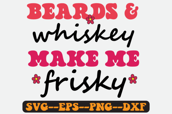 Beards Whiskey Make Me Frisky SVG: Retro Graphics for Crafts
