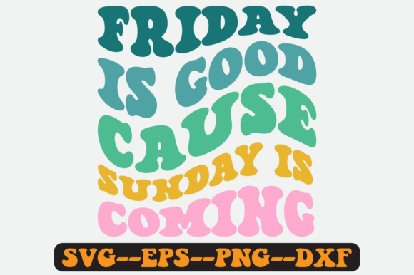 Friday is Good Cause Sunday is Coming Graphics
