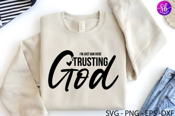 I’m Just Here Trusting God Graphics for Crafts