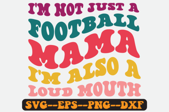 I’m Not Just a Football Mama Retro SVG: Graphics for Crafts