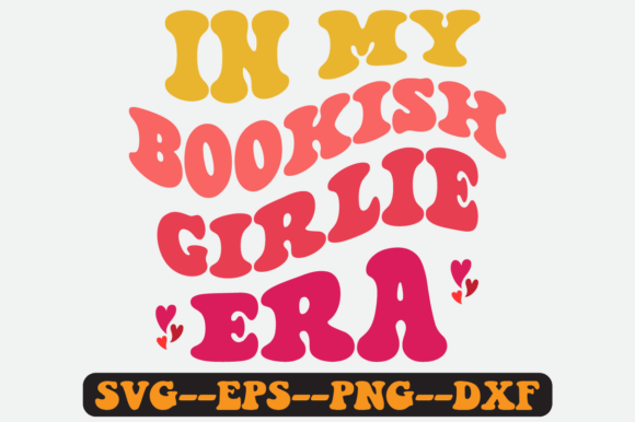 In My Bookish Girlie Era Retro SVG: Graphics for Crafts-Driven Brands