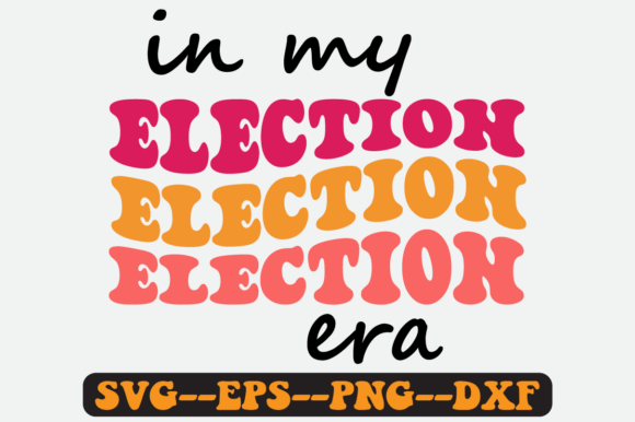 In My Election Era Groovy Retro SVG: Graphics for Crafts & Campaigns