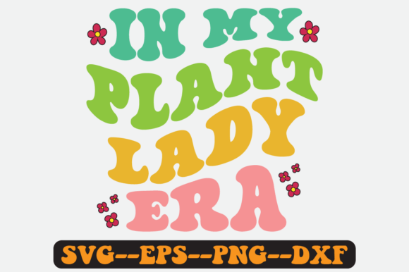 In My Plant Lady Era Groovy Retro Svg: Graphics for Crafts