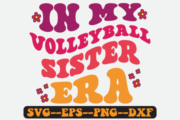 In My Volleyball Sister Era Retro SVG: Graphics for Crafts