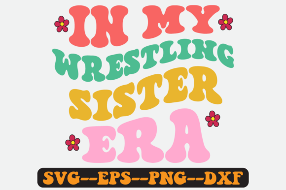 In My Wrestling Sister Era Retro SVG: Graphics for Crafts