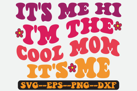 It’s Me Hi I’m the Cool Mom SVG Graphics for Crafts