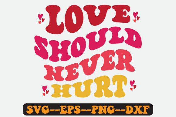 Love Should Never Hurt Groovy Retro SVG Graphics