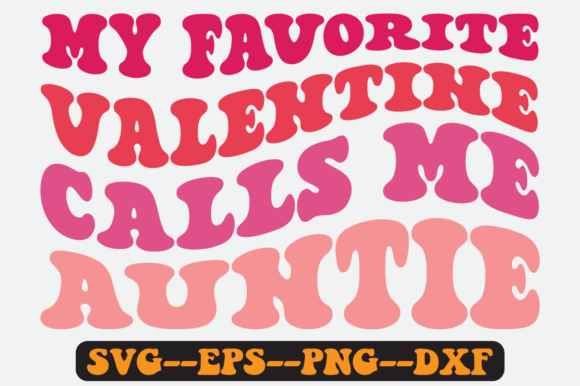 My Favorite Valentine Calls Me Auntie Graphics