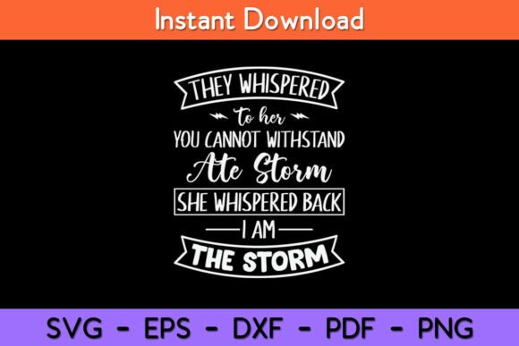 She Whispered I Am the Storm: Graphics for Crafts & Content
