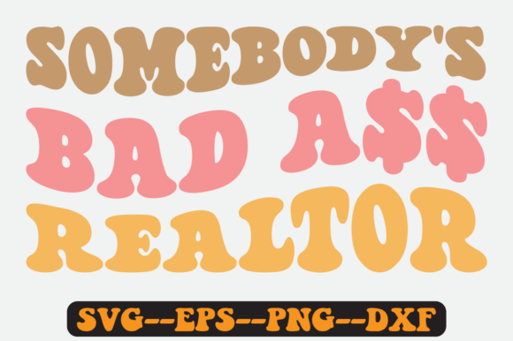 Somebody’s Bad Realtor Groovy Retro SVG: Graphics for Crafts & Editorial Play