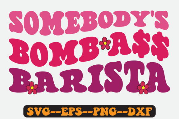 Somebody’s Bomb Barista Groovy Retro SVG: Graphics for Crafts-Driven Brands