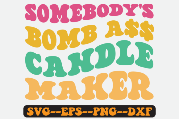 Somebody’s Bomb Candle Maker Retro SVG: Graphics for Crafts