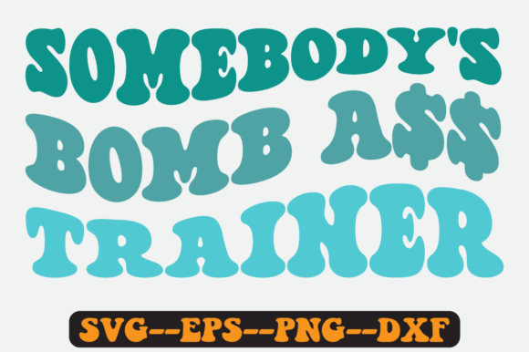Somebody’s Bomb Trainer Groovy Retro SVG Graphics for Crafts