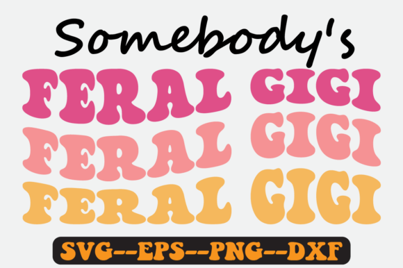 Somebody’s Feral Gigi Groovy Retro SVG Graphics