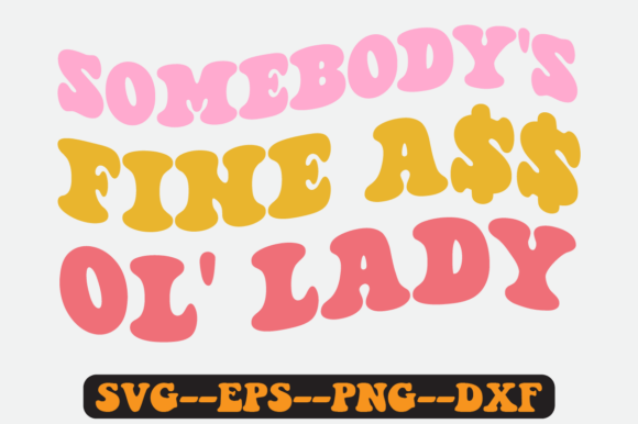 Somebody’s Fine Ol’ Lady Retro SVG: Graphics for Crafts & Content
