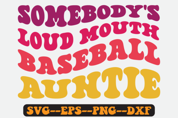 Somebody’s Loud Mouth Baseball Auntie Graphics