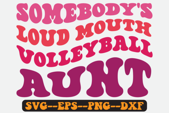 Somebody’s Loud Mouth Volleyball Aunt