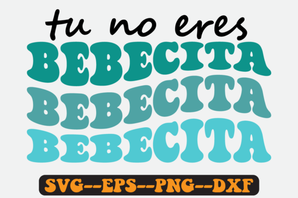 Tu No Eres Bebecita: Groovy Retro Graphics for Crafts
