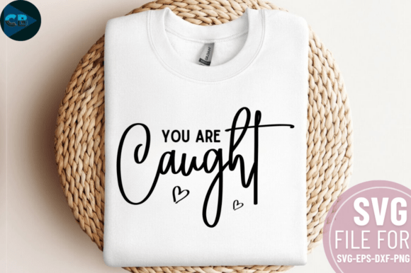 You Are Caught SVG Design: Graphics for Crafts Brands