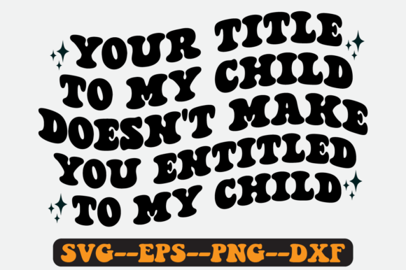 Your Title to My Child Doesn’t Make SVG: Graphics for Crafts